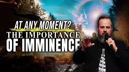 At Any Moment The Importance Of Imminence - Revival Nation - End Times