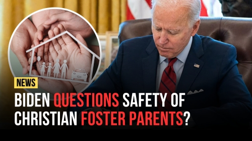 Biden Questions Safety of Christian Foster Parents - Revival Nation - Blog