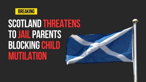 Scotland Threatens To JAIL Parents Blocking Child Mutilation - Revival Nation - Blog