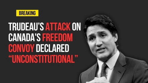 Trudeau’s Attack on Canada's Freedom Convoy Declared “Unconstitutional” - Revival Nation - Blog