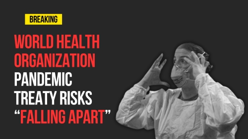 World Health Organization Pandemic Treaty Risks “Falling Apart” - Revival Nation - Blog