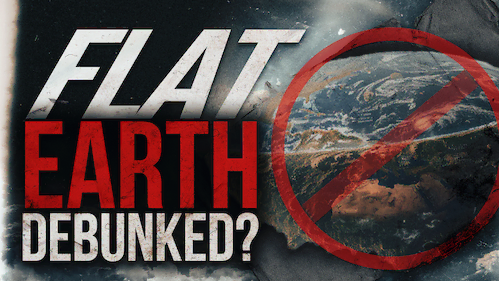 Debunked Flat Earth - Revival Nation - Blog