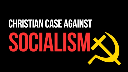 Christian Case Against Socialism - Revival Nation - Blog