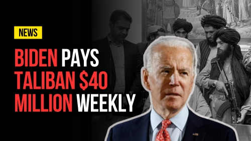Biden Pays Taliban $40 Million Weekly - Encounter - Today - Blog