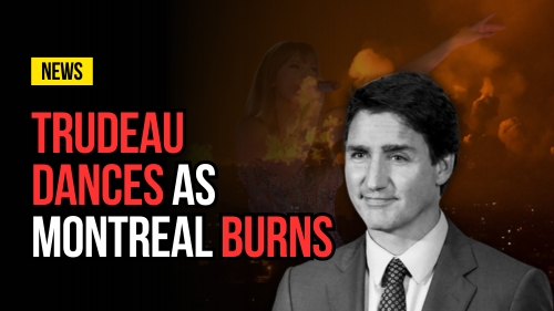 Trudeau Dances As Montreal Burns - Revival Nation - Blog