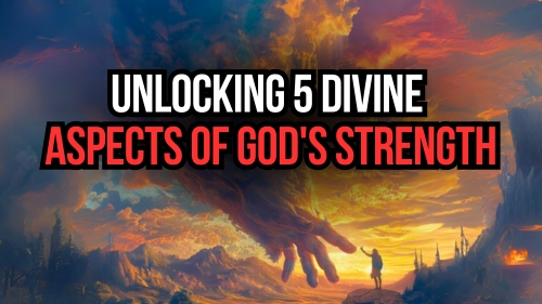 Unlocking 5 Divine Aspects of God's Strength - Revival Nation - Blog