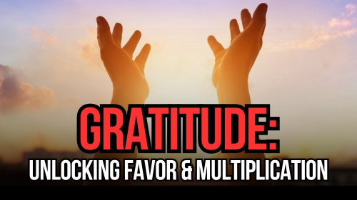 Gratitude - Unlocking Favor & Multiplication - Revival Nation - Blog