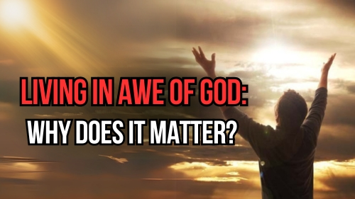 Living In Awe of God- Why Does It Matter - Revival Nation - Blog