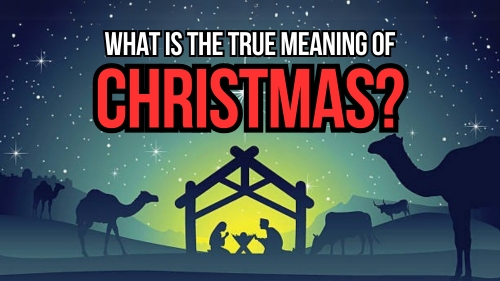 What Is The True Meaning Of Christmas - Revival Nation - Blog