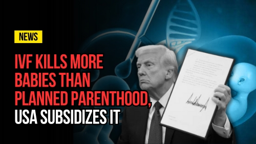 IVF Kills More Babies Than Planned Parenthood, USA Subsidizes It - Revival Nation - Blog