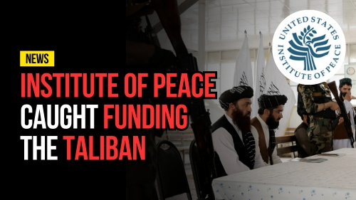 Institute of Peace Caught Funding the Taliban - Revival Nation - Blog