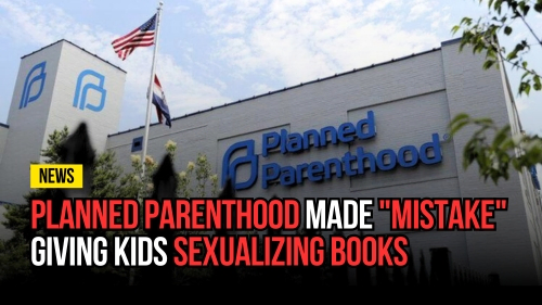 Planned Parenthood Made Mistake Giving Kids Sexualizing Books - Revival Nation - Blog