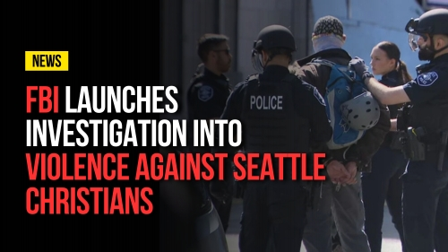 FBI Launches Investigation Into Violence Against Seattle Christians - Revival Nation - Blog