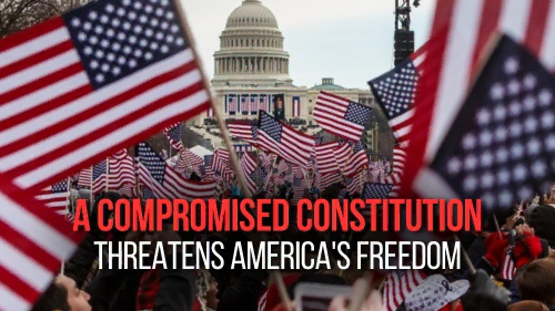 A Compromised Constitution Threatens America's Freedom - Revival Nation - Blog