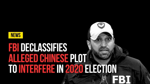 FBI Declassifies Alleged Chinese Plot to Interfere in 2020 Election - Revival Nation - Blog