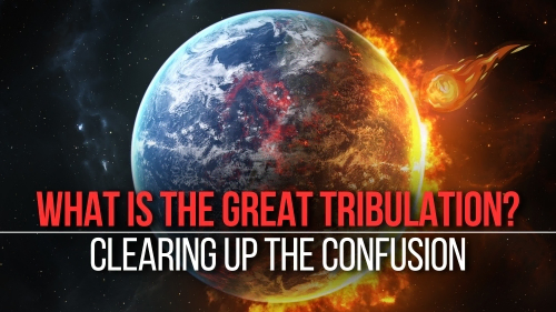 What Is the Great Tribulation Clearing Up the Confusion - Revival Nation - Blog