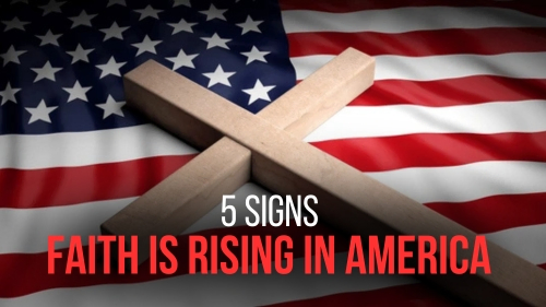 5 Signs Faith Is Rising in America - Revival Nation - Blog