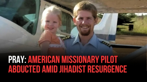 PRAY- American Missionary Pilot Abducted Amid Jihadist Resurgence - Revival Nation - Blog