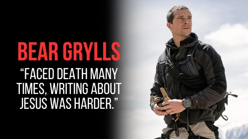 Bear Grylls - Faced Death Many Times, Writing About Jesus Was Harder - Revival Nation - Blog