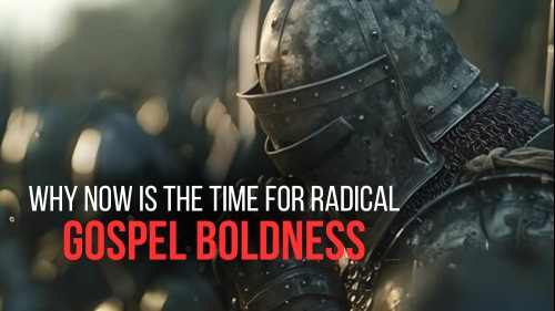 Why Now is the Time for Radical Gospel Boldness - Revival Nation - Blog