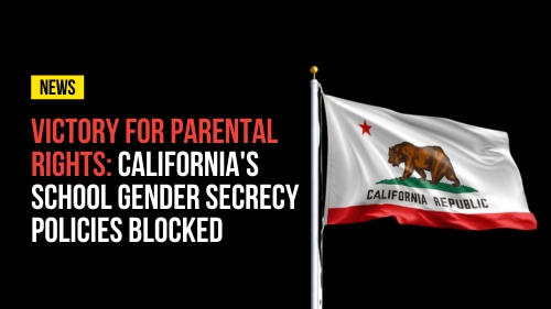 Victory for Parental Rights- California's School Gender Secrecy Policies Blocked - Revival Nation - Blog