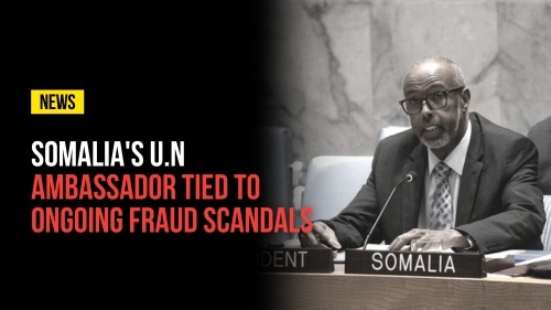 Somalia's U.N Ambassador Tied To Ongoing Fraud Scandals - Revival Nation News - Blog