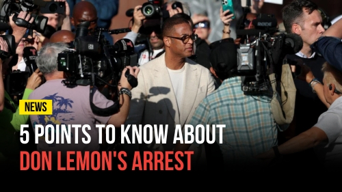 5 Points To Know About Don Lemon's Arrest - Revival Nation News - Blog