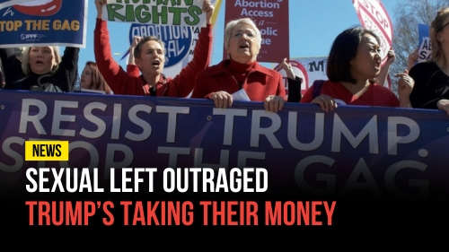 Sexual Left Outraged Trump’s Taking Their Money - Revival Nation News - Blog
