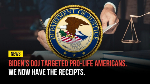 Biden's DOJ Targeted Pro-Life Americans. We Now Have the Receipts - Revival Nation News - Blog