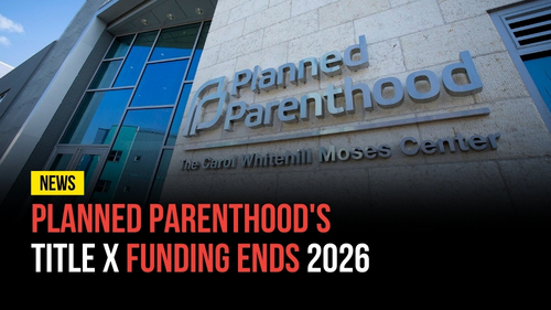 Planned Parenthood's Title X Funding Ends 2026 - Revival Nation News - Blog