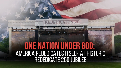 America Rededicates Itself at Historic Rededicate 250 Jubilee - Revival Nation News - Blog