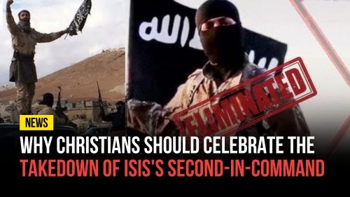 Why Christians Should Celebrate the Takedown of ISIS's Second-in-Command - Revival Nation News - Blog