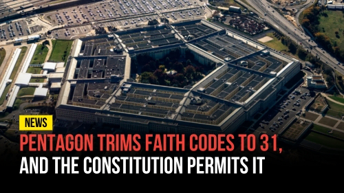 Pentagon Trims Faith Codes to 31, And the Constitution Permits It - Revival Nation News - Blog