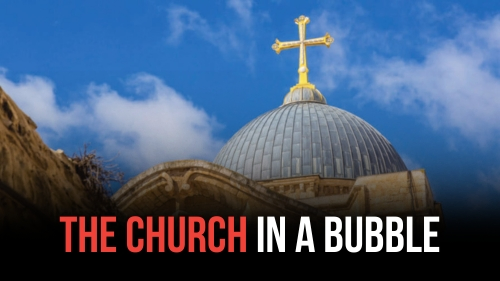 The Church in a Bubble - Revival Nation News - Blog