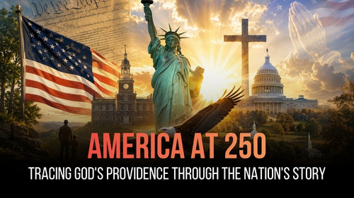 America at 250: Tracing God's Providence Through the Nation's Story - Revival Nation News - Blog