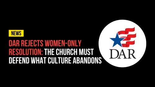DAR Rejects Women-Only Resolution - Revival Nation News - Blog