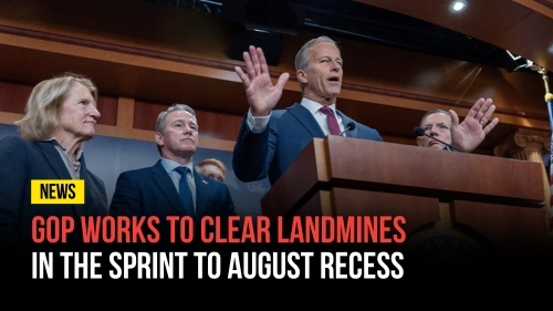 GOP Works to Clear Landmines in the Sprint to August Recess - Revival Nation News - Blog