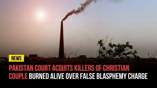 Pakistan Court Acquits Killers of Christian Couple Burned Alive Over False Blasphemy Charge - Revival Nation News - Blog