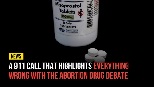 A 911 Call That Highlights Everything Wrong with the Abortion Drug Debate - Revival Nation News - Blog