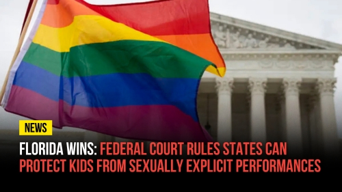 Florida Wins - Federal Court Rules States Can Protect Kids From Sexually Explicit Performances - Revival Nation News - Blog