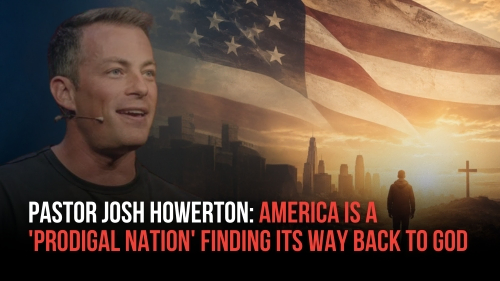 Pastor Josh Howerton- America Is a 'Prodigal Nation' Finding Its Way Back to God - Revival Nation News - Blog