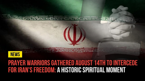Prayer Warriors Gathered August 14th to Intercede for Iran's Freedom - Revival Nation News - Blog