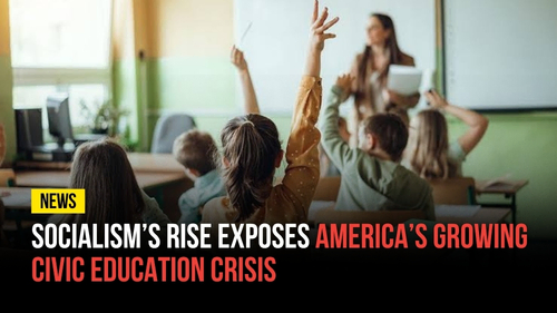 Socialism’s Rise Exposes America’s Growing Civic Education Crisis - Revival Nation News - Blog