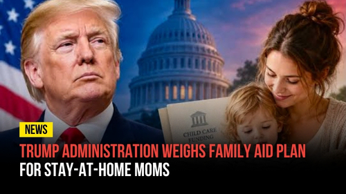 Trump Administration Weighs Family Aid Plan for Stay-at-Home Moms - Revival Nation News - Blog