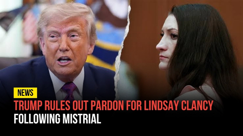 Trump Rules Out Pardon for Lindsay Clancy Following Mistrial - Revival Nation News - Blog
