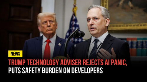 Trump Technology Adviser Rejects AI Panic, Puts Safety Burden on Developers - Revival Nation News - Blog