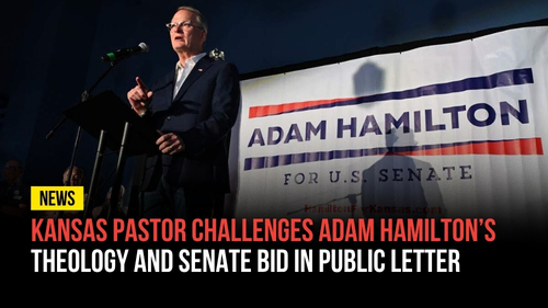 Kansas Pastor Challenges Adam Hamilton’s Theology and Senate Bid in Public Letter - Revival Nation News - Blog